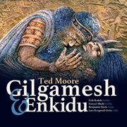Ted Moore : Gilgamesh & Enkidu cover image