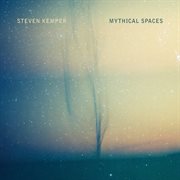 Steven Kemper : Mythical Spaces cover image