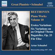 Beethoven : Eroica Variations / Bagatelles, Op. 33 / Variations, Op. 34 (schnabel) (1937-1938) cover image