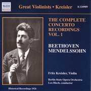 Beethoven / Mendelssohn : Violin Concertos, Vol. 1 (kreisler) (1926) cover image