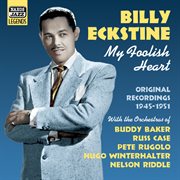 Eckstine, Billy : My Foolish Heart (1945-1951) cover image