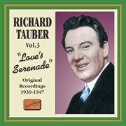 Richard Tauber, Vol. 3 : Love's Serenade (original Recordings 1939-1947) cover image
