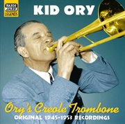Ory, Kid : Ory's Creole Trombone (1945-1953) cover image