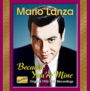 Mario Lanza, Vol. 4: Because You're Mine (Original Recordings 1952-1954) cover image
