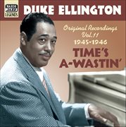 Ellington, Duke : Time's A-Wastin' (1945-1946) cover image