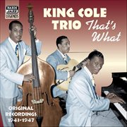 King Cole Trio : That's What (1943. 1947) cover image