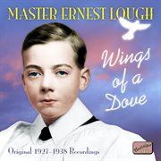 Lough, Ernest : Wings Of A Dove (1927. 1938) cover image