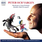 Prokofjev : Peter Och Vargen / Saint-Saëns. Djurens Karneval / Britten. The Young Person's Guide T cover image
