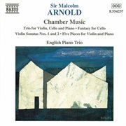 Arnold, M. : Violin Trio, Op. 54 / Violin Sonatas Nos. 1 And 2 / Cello Fantasy, Op. 130 cover image