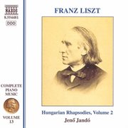 Liszt Complete Piano Music, Vol. 13 : Hungarian Rhapsodies, Vol. 2 cover image