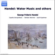Handel : Water Music And Others cover image