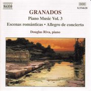 Granados, E. : Piano Music, Vol.  3. Escenas Romanticas / Allegro De Concierto / Capricho Espanol cover image