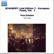 Schubert : Lied Edition  7. European Poets, Vol.  1 cover image