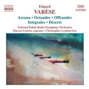 Varese : Orchestral Works, Vol. 1. Arcana / Integrales / Deserts cover image