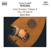 Weiss, S.l. : Lute Sonatas, Vol.  5. Nos. 38, 43 / Tombeau Sur La Mort De M. Cajetan Baron D'hartig cover image