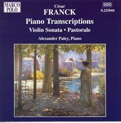 Franck : Piano Transcriptions / Violin Sonata / Pastorale cover image