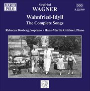 Wagner, S. : Wahnfried. Idyll. The Complete Songs cover image