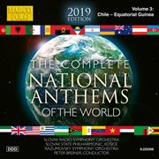 The Complete National Anthems Of The World, Vol. 3 : Chile To Equatorial Guinea (2013 Edition) cover image