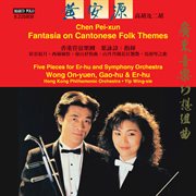 Pei-Xun Chen : Fantasia On Cantonese Folk Themes cover image