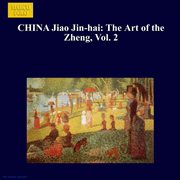 Jiao Jin-Hai : The Art Of The Zheng, Vol. 2 cover image