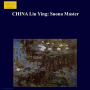 China Liu Ying : Suona Master cover image