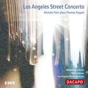 Koppel, Thomas : Los Angeles Street Concerto / Moonchild's Dream / Nele's Dances cover image