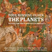 Poul Rovsing Olsen : The Planets – Works For Voice & Instruments cover image