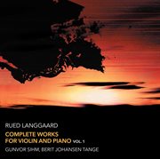 Langgaard : Complete Works For Violin & Piano, Vol. 1 cover image