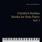 Kuhlau : Works For Solo Piano, Vol. 1 cover image