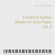 Kuhlau : Works For Solo Piano, Vol. 2 cover image