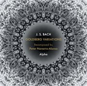 Bach : Goldberg Variations, Bwv 988 (arr. P. Navarro-Alonso) cover image