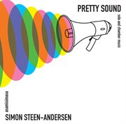 Steen-Andersen : Pretty Sound. Solo And Chamber Music cover image