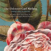 The Unknown Carl Nielsen : Danish Songs In English cover image