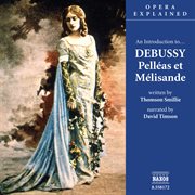 Opera Explained : Debussy. Pelleas Et Melisande (smillie) cover image