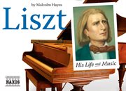 Liszt : His Life And Music cover image