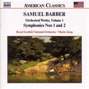 Barber : Orchestral Works, Vol. 1. Symphonies Nos. 1 & 2 cover image