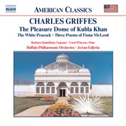 Griffes : Pleasure Dome Of Kubla Khan / The White Peacock cover image