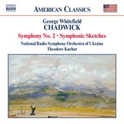 Chadwick : Symphony No. 2 / Symphonic Sketches cover image