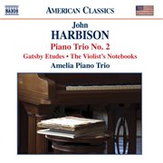 Harbison : Piano Trios / Gatsby Etudes / The Violist's Notebook / 10 Micro-Waltzes cover image