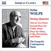 Wolpe : String Quartet / Second Piece For Violin Alone / Trio In 2 Parts / Oboe Quartet cover image