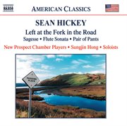 Hickey : Left At The Fork In The Road / Flute Sonata cover image
