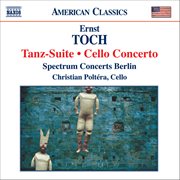 Toch : Tanz. Suite / Cello Concerto cover image