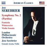 Serebrier : Symphony No. 2, 'partita' / Fantasia / Violin Sonata / Winterreise cover image