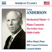 Anderson, L. : Orchestral Music, Vol. 1. Piano Concerto In C Major / The Golden Years / Fiddle-Fa cover image