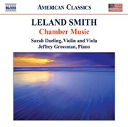 Smith, L. : Chamber Music. Piano Sonata / Viola Sonata / Suite For Solo Viola / 6 Bagatelles cover image