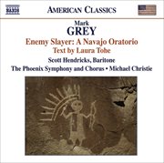 Grey, M. : Enemy Slayer. A Navajo Oratorio cover image