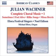 Wachner : Complete Choral Music, Vol. 1 cover image
