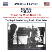 Sousa : Music For Wind Band, Vol. 12 cover image