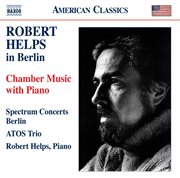 Robert Helps In Berlin : Chamber Music With Piano cover image