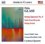 Glass : String Quartet No. 5, Suite From Dracula & String Sextet cover image
